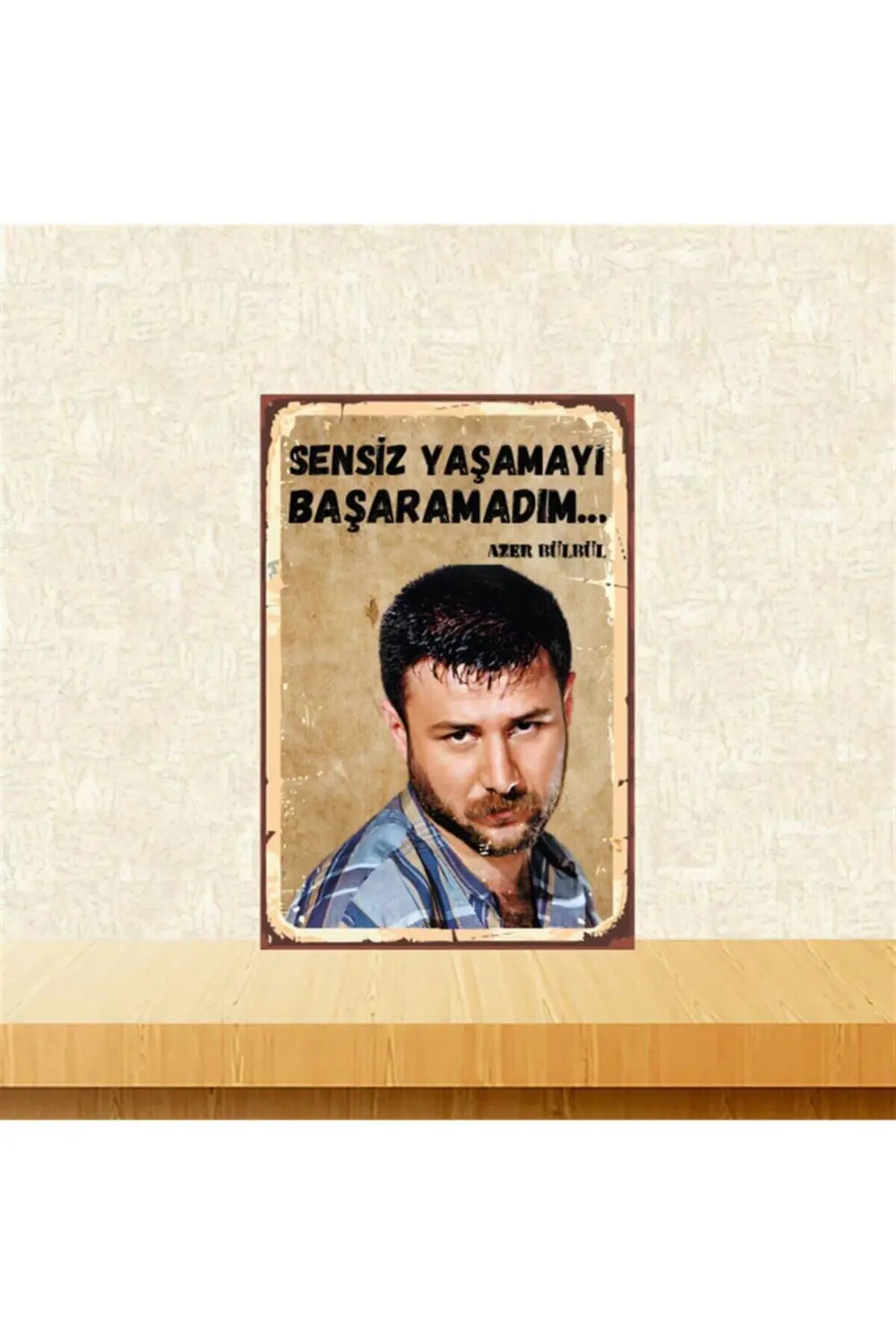 Azer Bülbül Başaramadım 20-30 Cm Retro Ahşap Tablo Tkfx4537