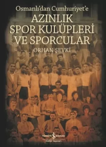 Azınlık Spor Kulüpleri ve Sporcular Osmanlı’dan Cumhuriyet’e