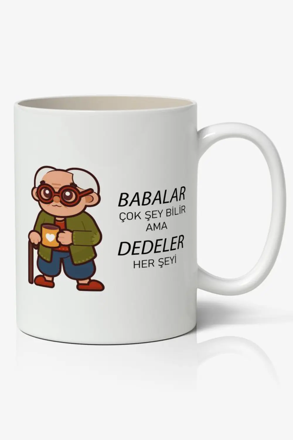 Babalar Çok Şey Bilir Ama DEDELER Her Şeyi  Babalar Günü Baskılı 