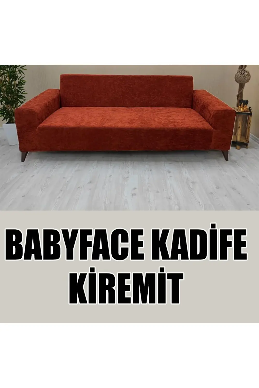 BABYFACE KADİFE KUMAŞ ÜÇLÜ & ÇEKYAT KOLTUK KILIFI