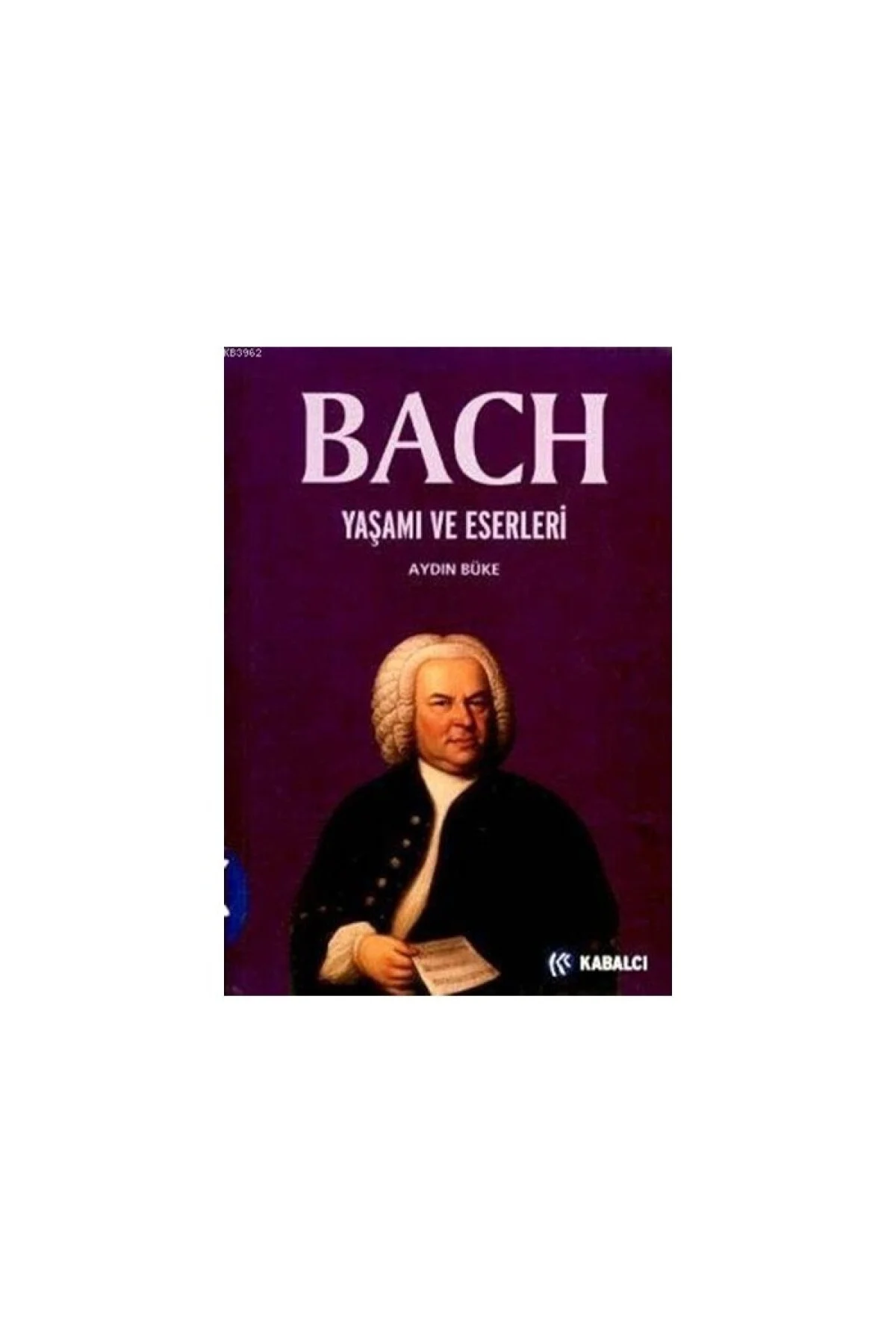 Bach Yaşamı Ve Eserleri Bach Yaşamı Ve Eserleri
