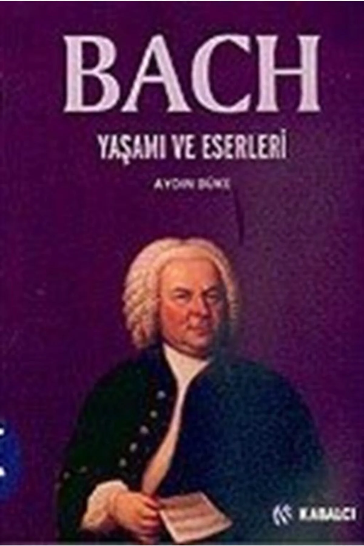 Bach/ Yaşamı Ve Eserleri
