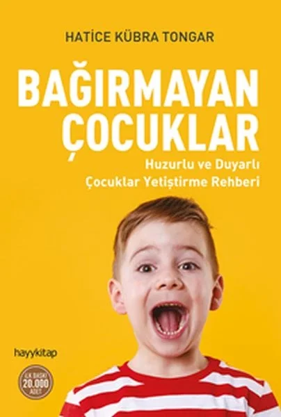 Bağırmayan Çocuklar - Huzurlu ve Duyarlı Çocuklar Yetiştirme Rehberi Fiyatı, Yorumları ve Özellikleri