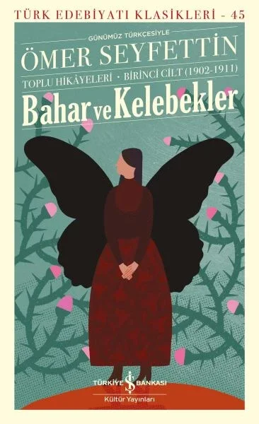 Bahar ve Kelebekler - Toplu Hikayeleri Birinci Cilt (1902-1911) Fiyatı, Yorumları ve Özellikleri