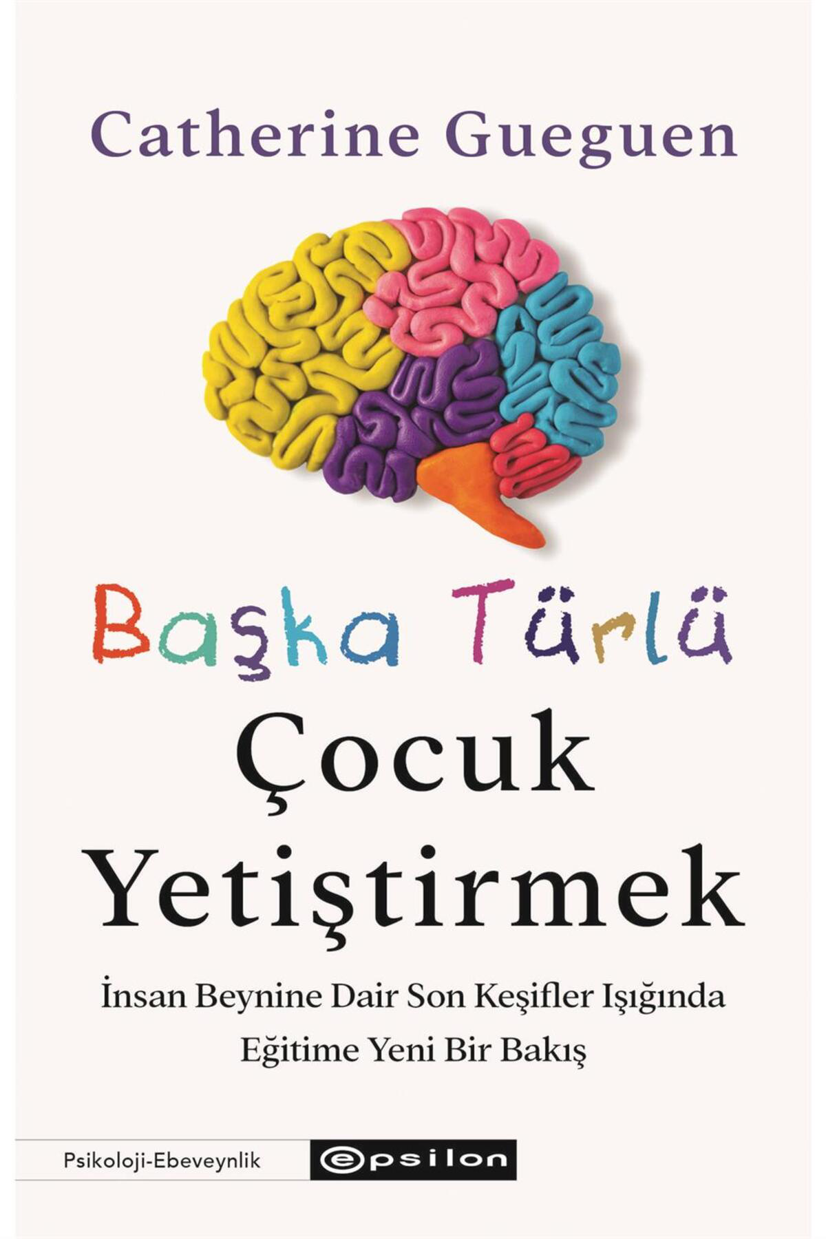 Epsilon Yayınevi Başka Türlü Çocuk Yetiştirmek Catherine Gueguen