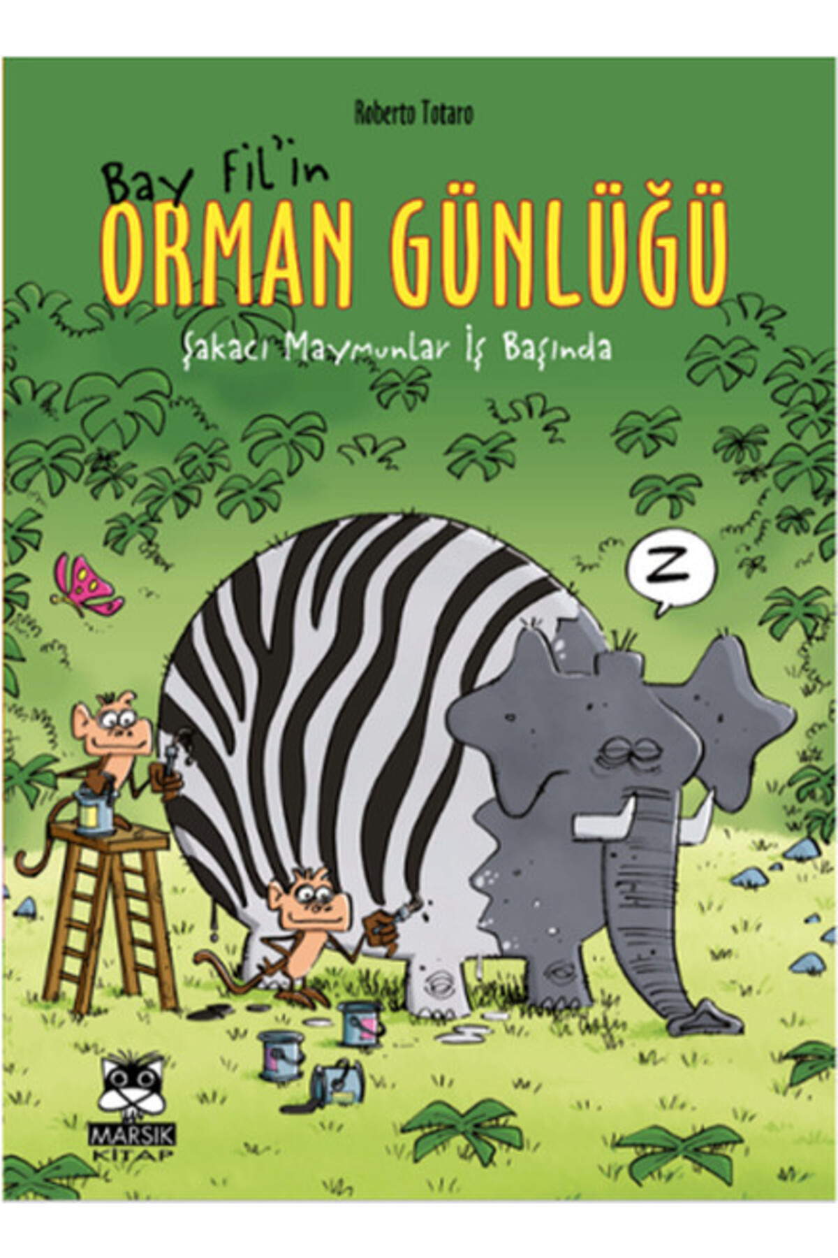 Marsık Yayıncılık Bay Filin Orman Günlüğü Şakacı Maymunlar İş Başında