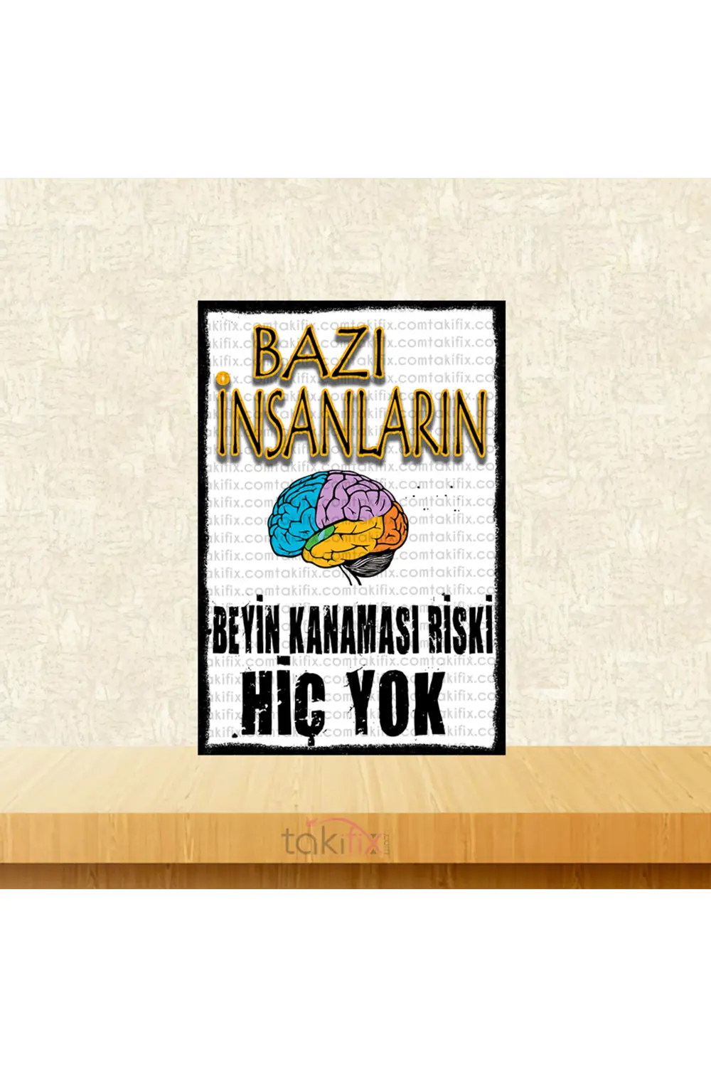 Bazı İnsanların Beyin Kanaması Riski Hiç Yok 20x30 Cm Retro Ahşap