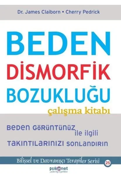 Beden Dismorfik Bozukluğu Çalışma Kitabı - Bilişsel ve Davranışçı