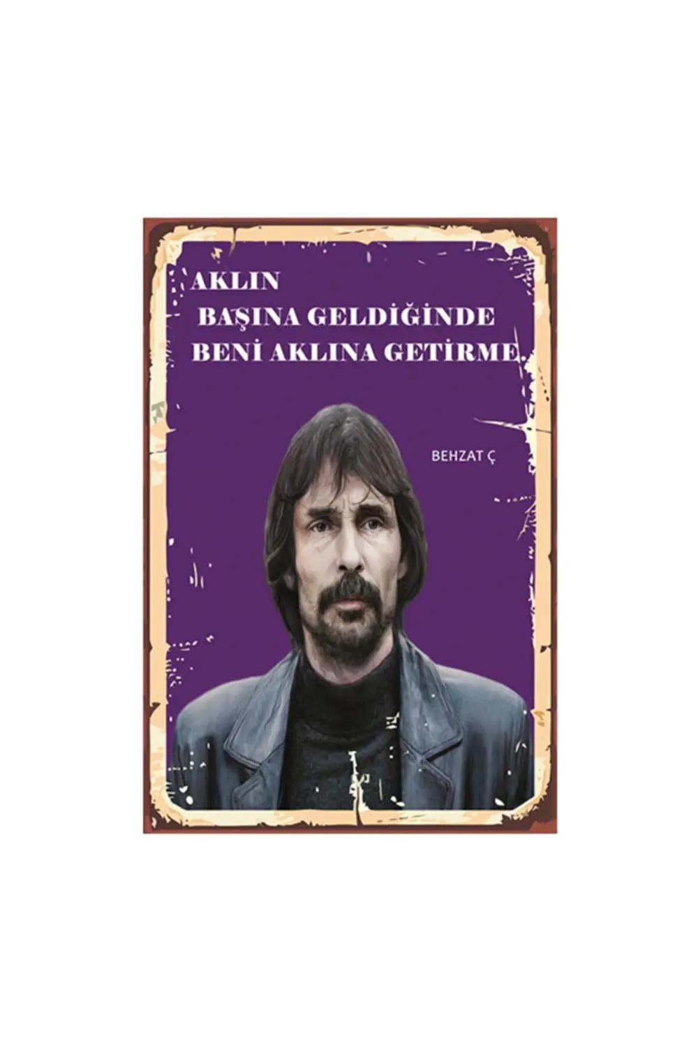 Behzat Ç Aklın Başına Geldiğinde Beni Aklına Getirme Tasarımlı 20