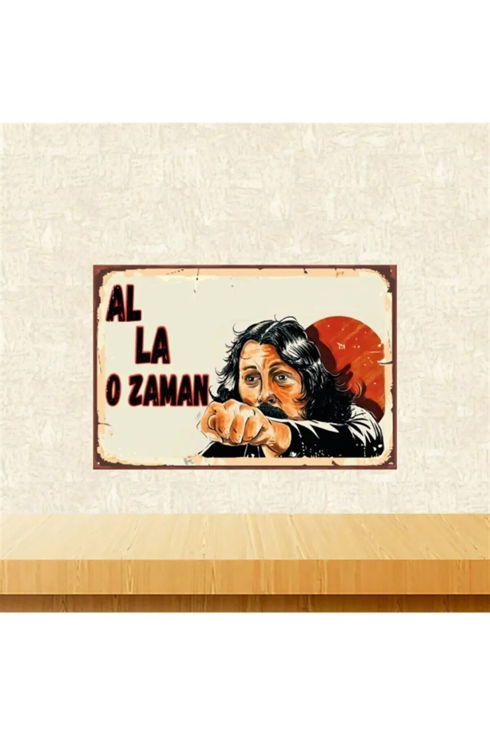Behzat Ç. Al La O Zaman 20-30 Cm Retro Ahşap Poster Tkfx4435