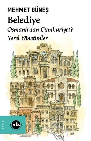 Belediye  Osmanlı’dan Cumhuriyet’e Yerel Yönetimler Fiyatı, Yorumları ve Özellikleri