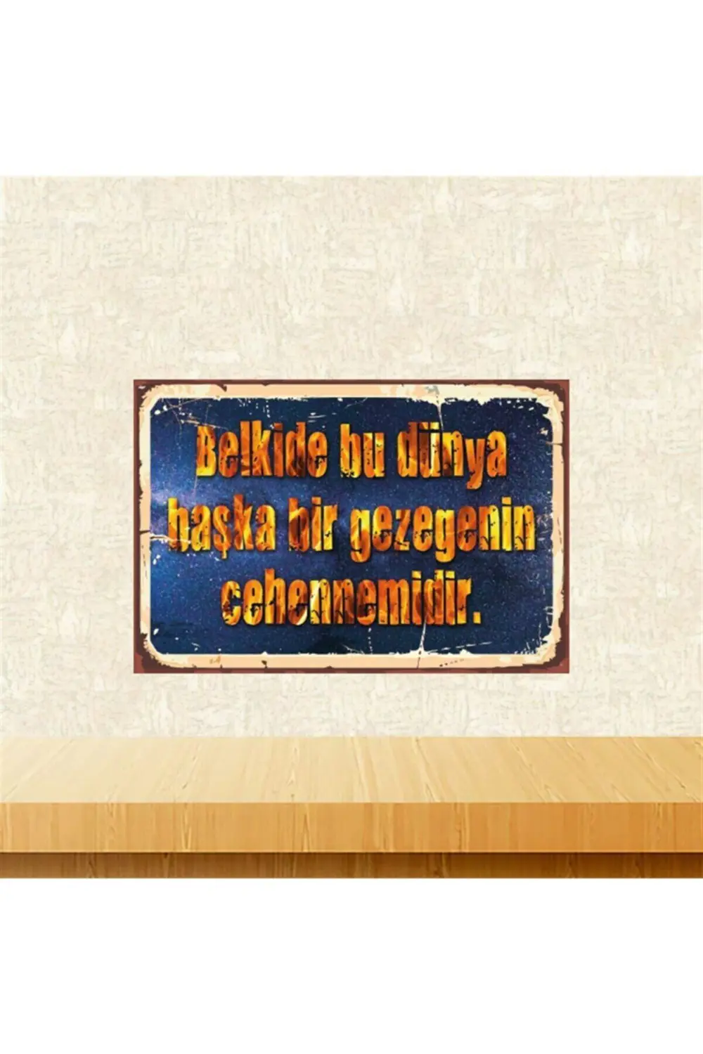 Belki De Bu Dünya Başka Bir Gezegenin Cehennemidir 20-30 Cm Retro