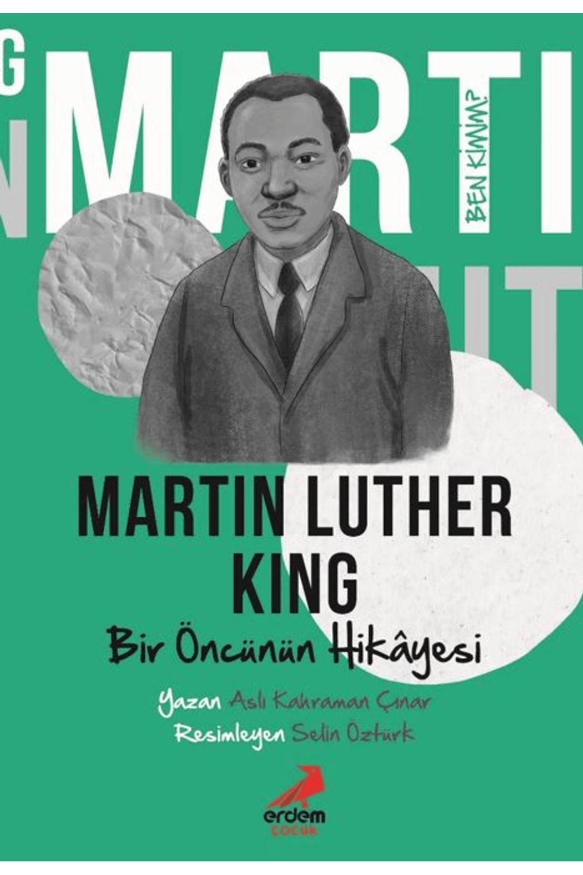 Erdem Çocuk Ben Kimim?- Bir Öncünün Hikâyesi Martin Luther King / 
