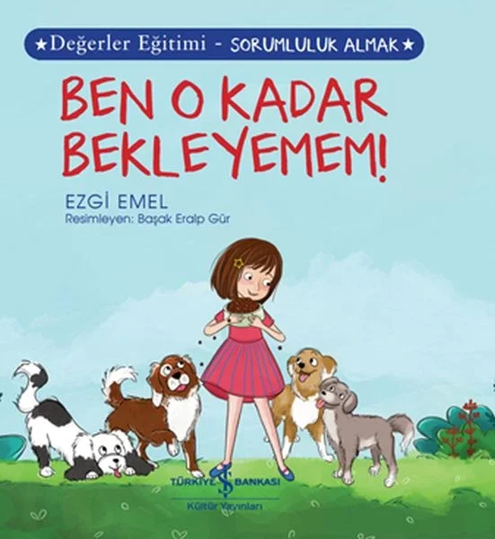 Ben O Kadar Bekleyemem! Değerler Eğitimi - Sorumluluk Almak Fiyatı, Yorumları ve Özellikleri