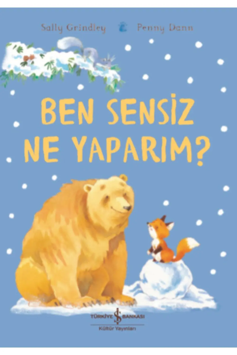 Ben Sensiz Ne Yaparım?