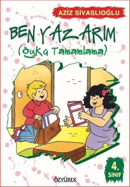 Ben Yazarım (Öykü Tamamlama) 4. Sınıf Ben Yazarım (Öykü Tamamlama) 4. Sınıf