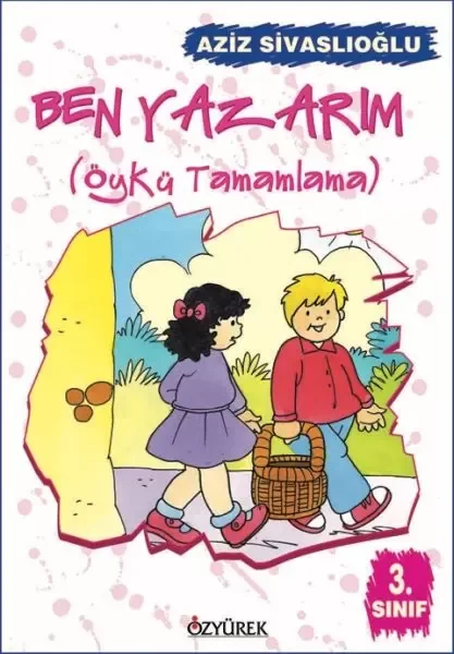Ben Yazarım (Öykü Tamamlama) 3. Sınıf Ben Yazarım (Öykü Tamamlama) 3. Sınıf