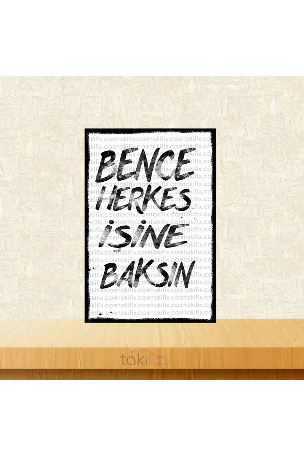 Bence Herkes İşine Baksın 20x30 Cm Retro Ahşap Poster
