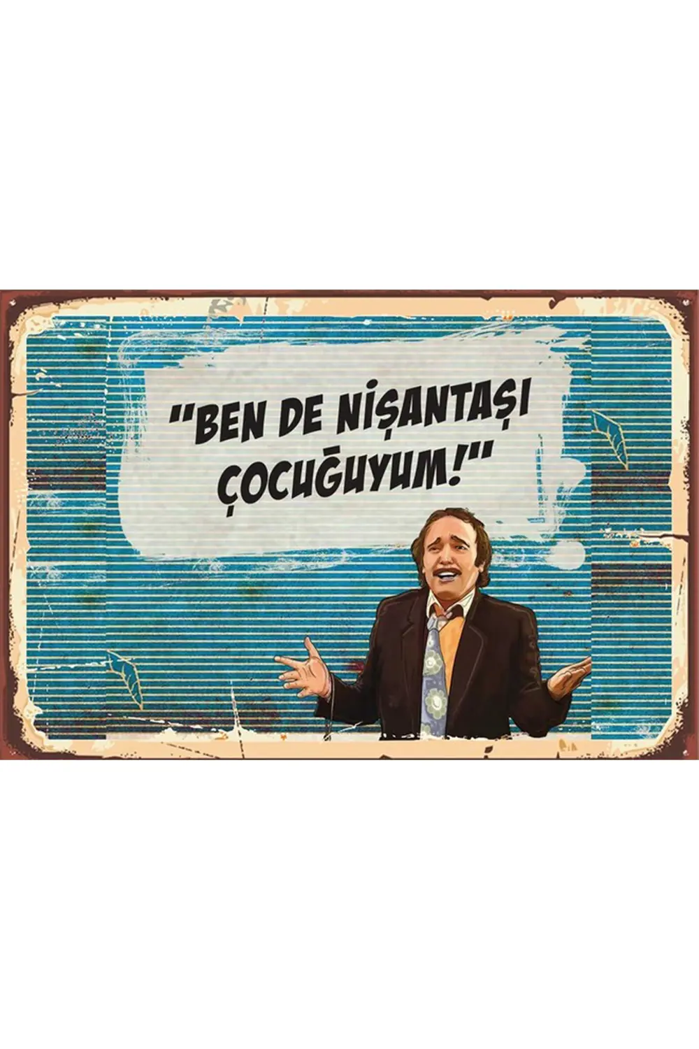 Bende Nişantaşı Çocuğuyum Burhan Altıntop Retro Ahşap Poster