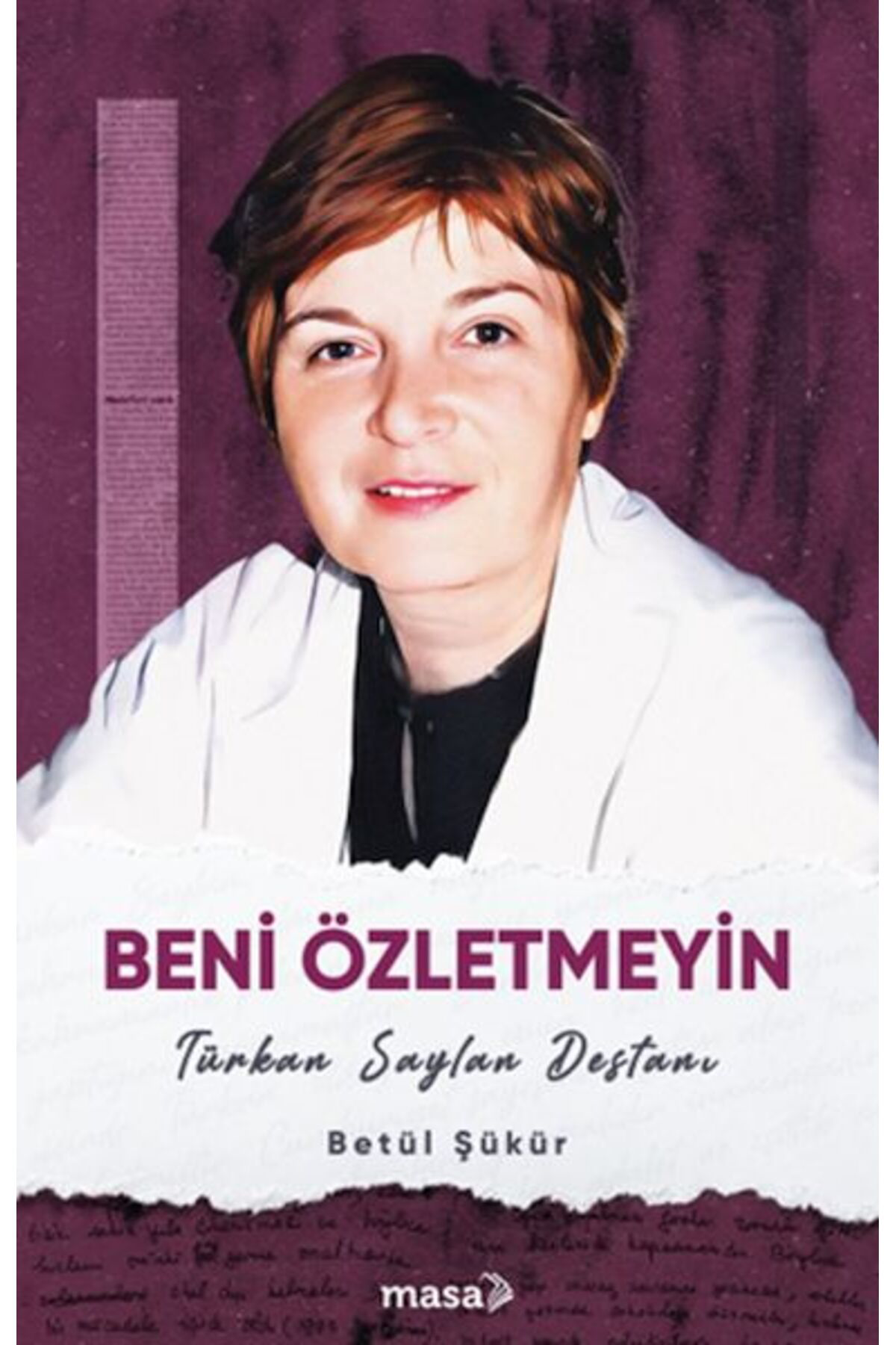 Masa Kitap Beni Özletmeyin Türkan Saylan Destanı /  / Betül Şükür