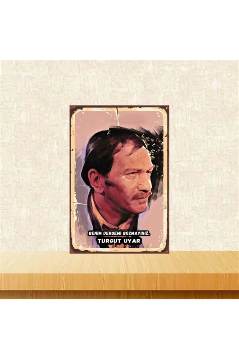 Benim Dengemi Bozmayınız Turgut Uyar 20 30 cm Retro Ahşap Poster 