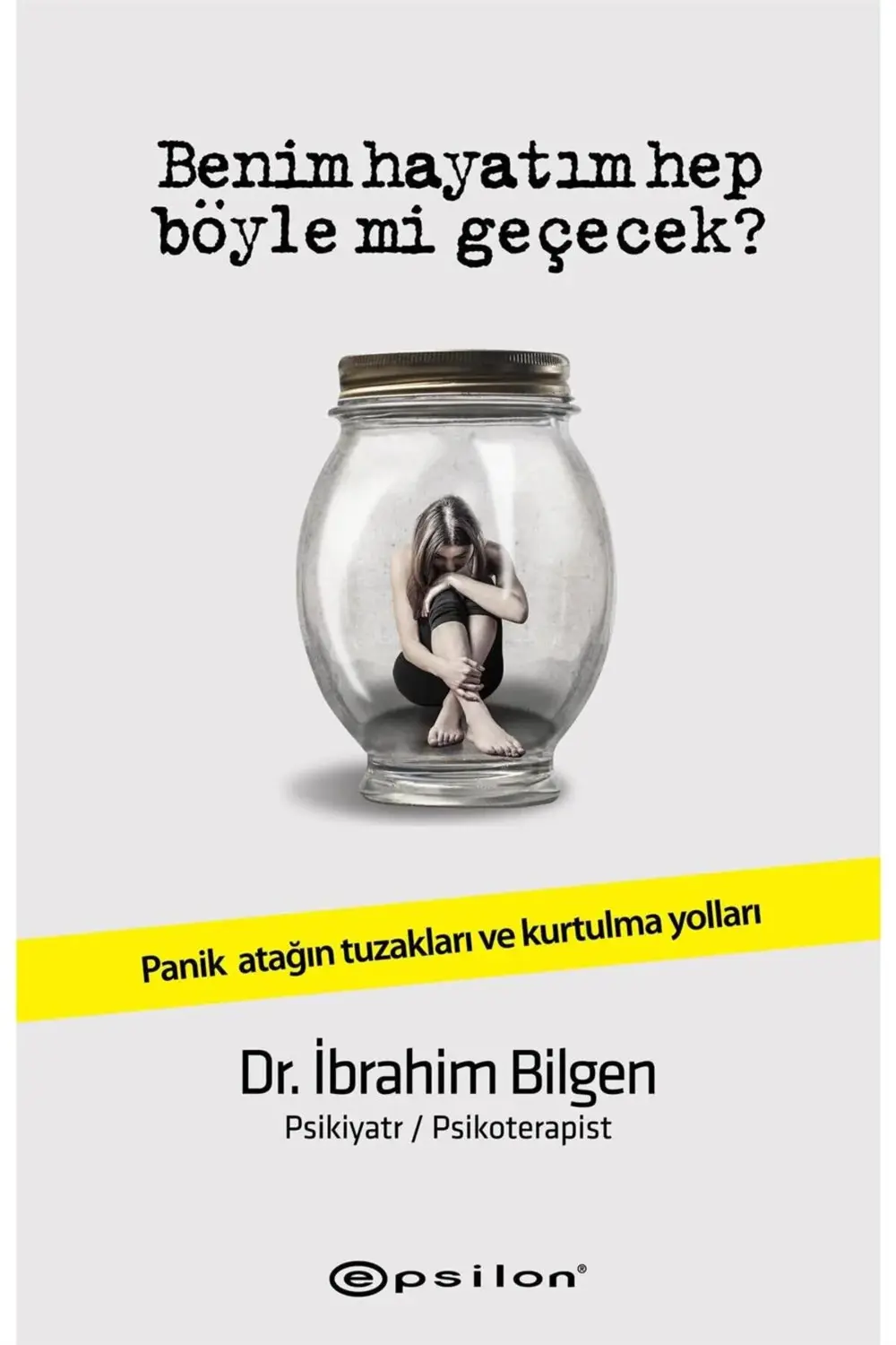 Benim Hayatım Hep Böyle Mi Geçecek? Dr. Ibrahim Bilgen (karton Ka