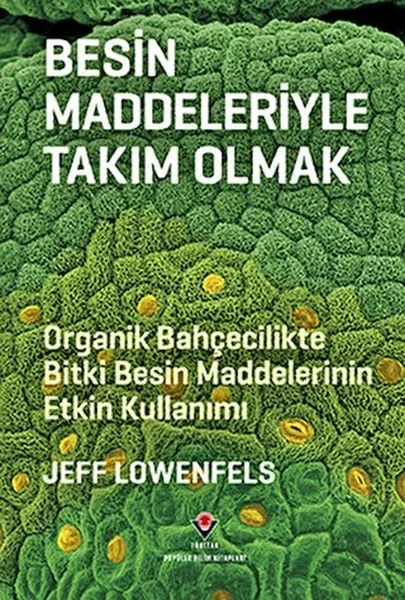 Besin Maddeleriyle Takım Olmak - Organik Bahçecilikte Bitki Besin Maddelerinin Etkin Kullanımı Fiyatı, Yorumları ve Özellikleri