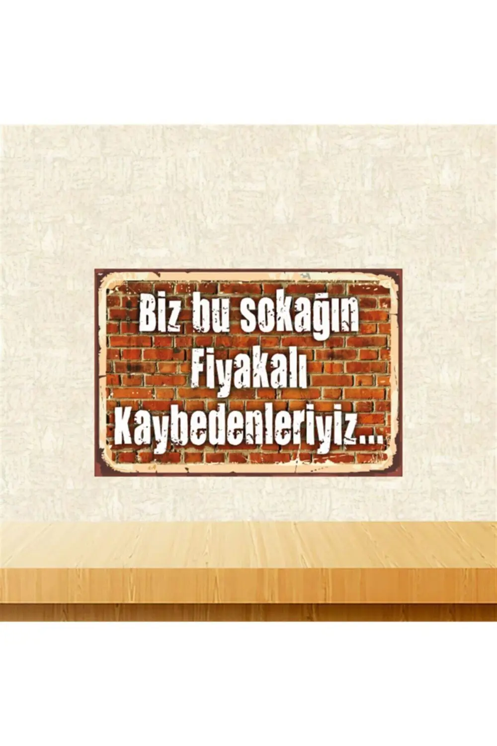 Beyaz Biz Bu Sokağın Fiyakalı Kaybedenleriyiz Retro Ahşap Tablo T