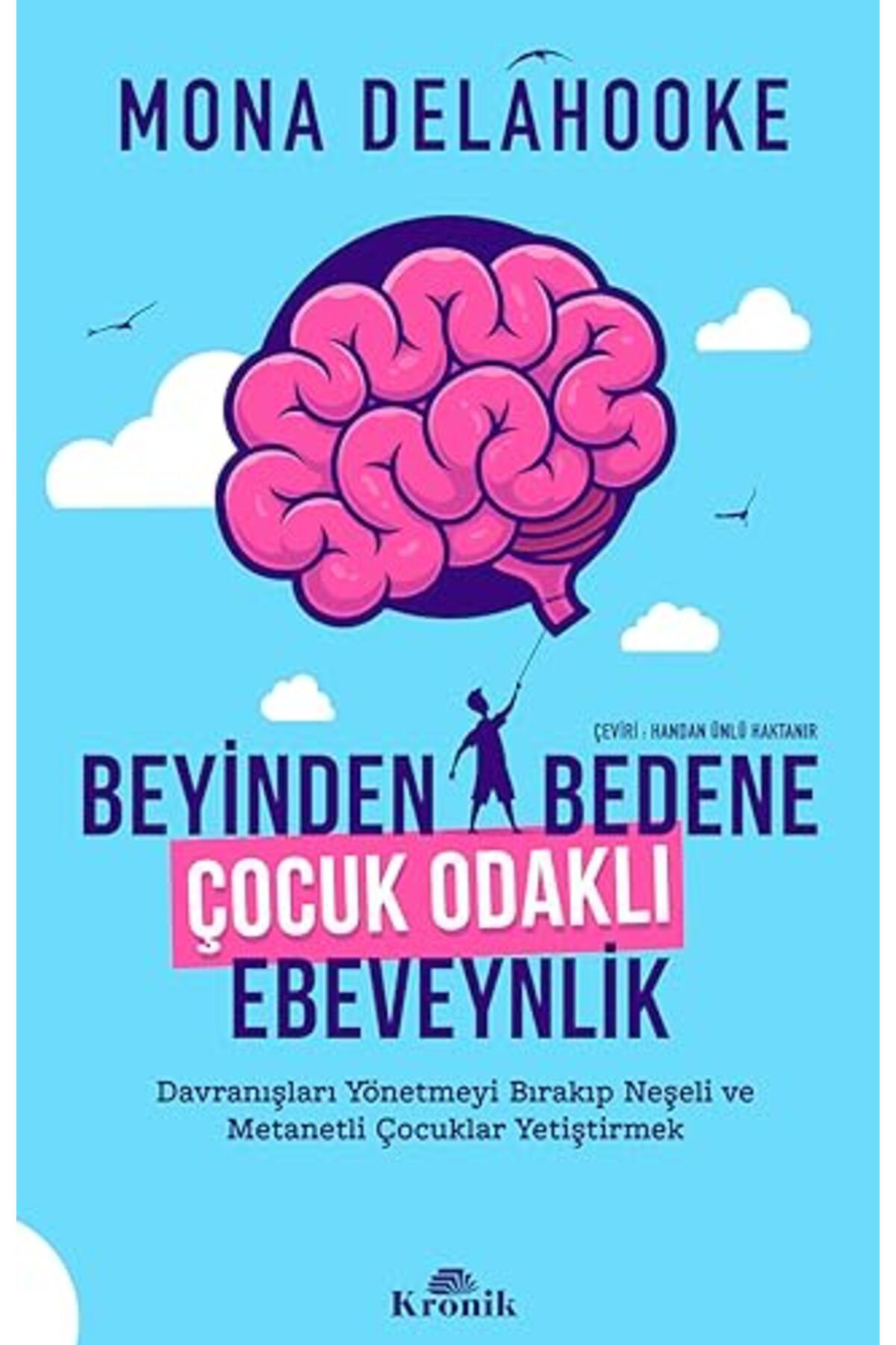 Kronik Kitap Beyinden Bedene Çocuk Odakli Ebeveynlik