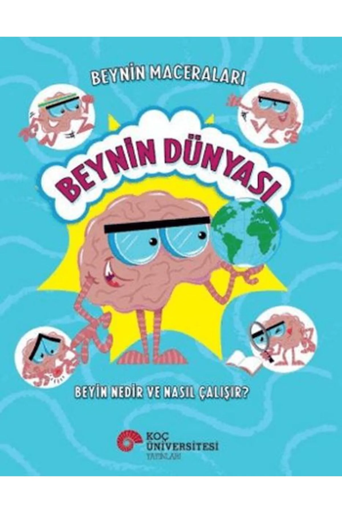 Beynin Maceraları - Beynin Dünyası Beyin Nedir Ve Nasıl Çalışır?