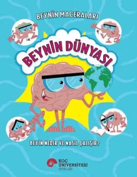 Beynin Maceraları - Beynin Dünyası Beyin Nedir Ve Nasıl Çalışır?