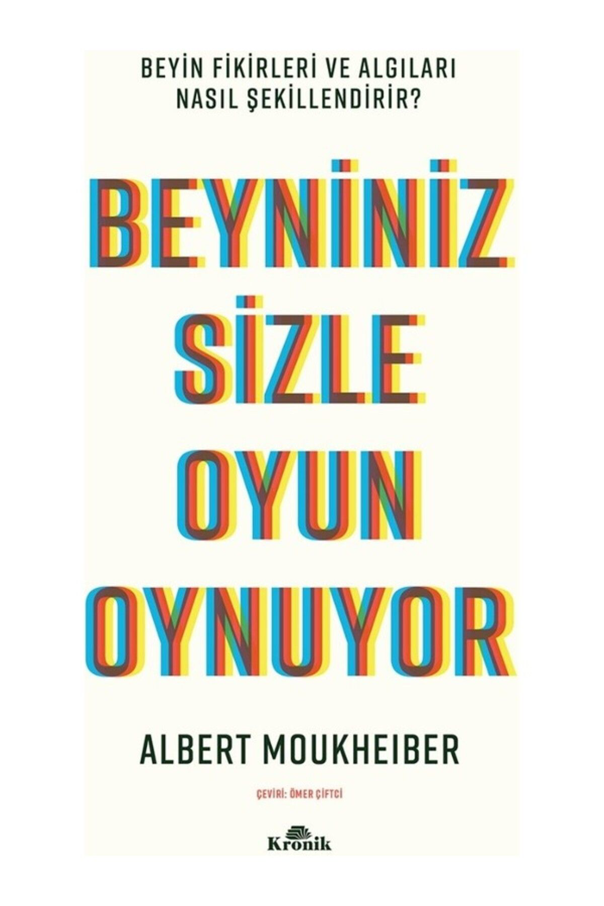 Kronik Kitap Beyniniz Sizle Oyun Oynuyor - Albert Moukheiber ( Ücretsiz Kargo 