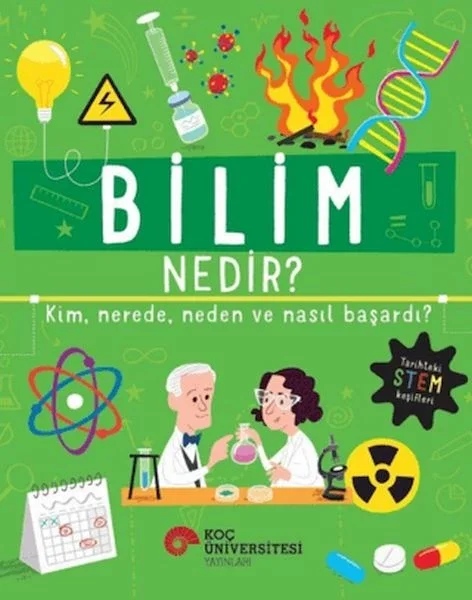 Bilim Nedir? Kim, Nerede, Neden ve Nasıl Başardı? Bilim Nedir? Kim, Nerede, Neden ve Nasıl Başardı?