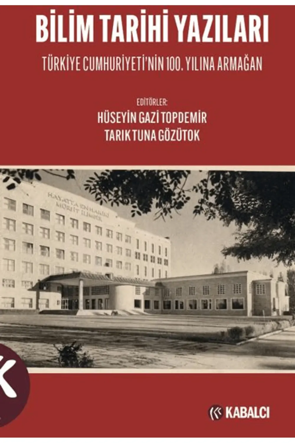 Bilim Tarihi Yazıları / Hüseyin Gazi Topdemir / Kabalcı Yayınevi