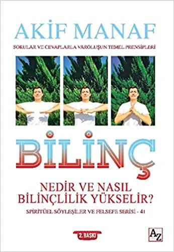 Bilinç Nedir ve Nasıl Bilinçlilik Yükselir?-Akif Manaf Bilinç Nedir ve Nasıl Bilinçlilik Yükselir?-Akif Manaf
