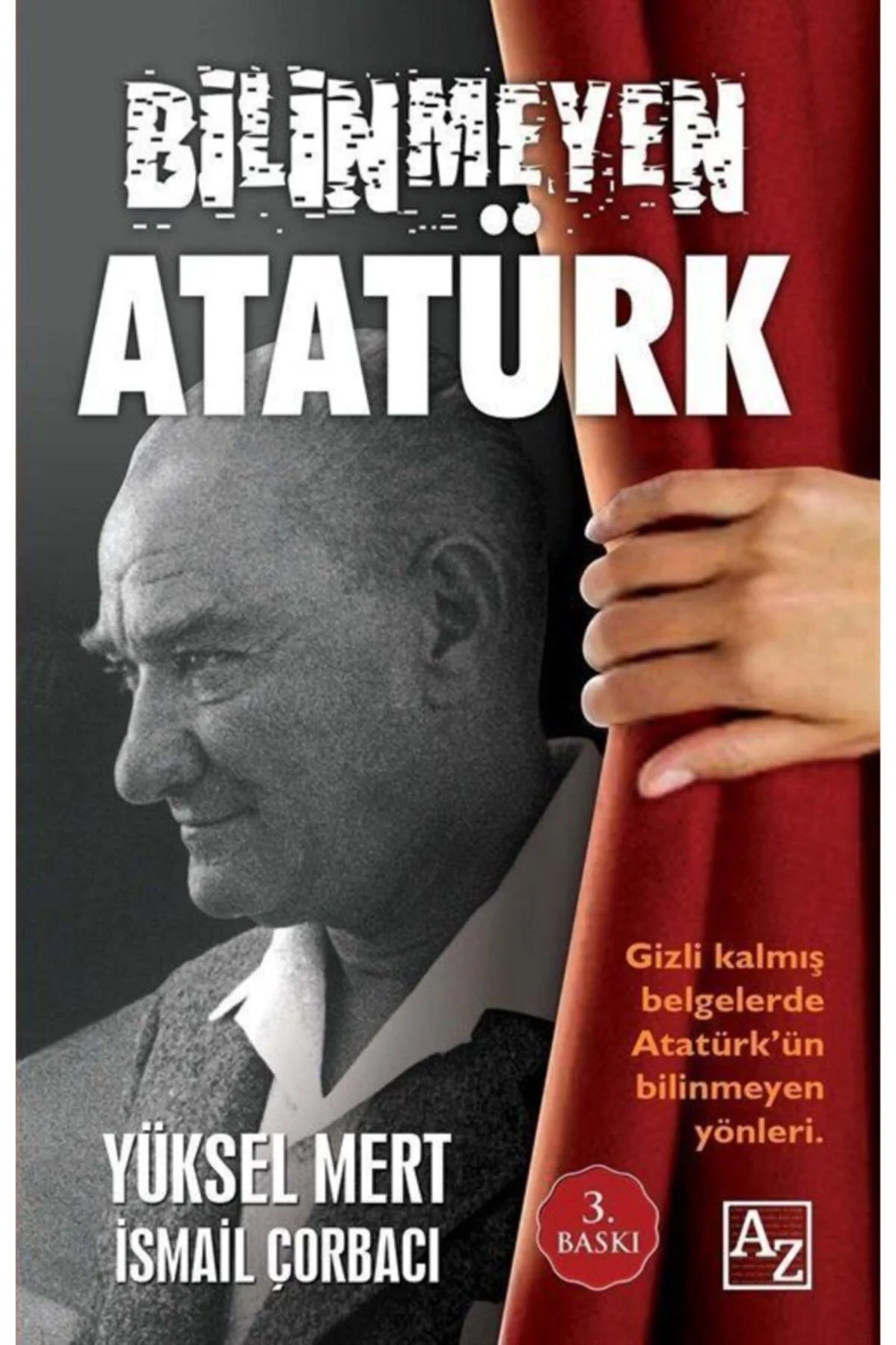Bilinmeyen Atatürk-Yüksel Mert-İsmail Çorbacı