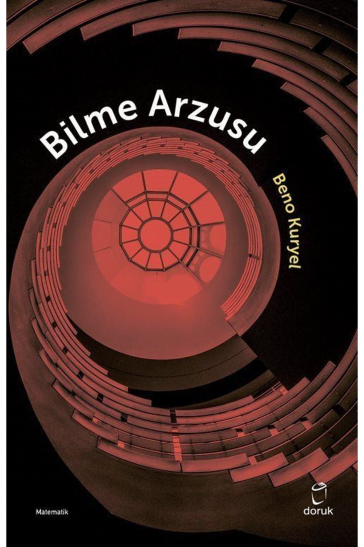 Bilme Arzusu - Beno Kuryel Bilme Arzusu Kitabı" -