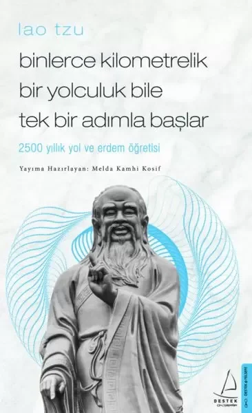 Binlerce Kilometrelik Bir Yolculuk Bile Tek Bir Adımla Başlar / L