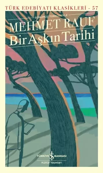 Bir Aşkın Tarihi - Türk Edebiyatı Klasikleri(Şömizli)