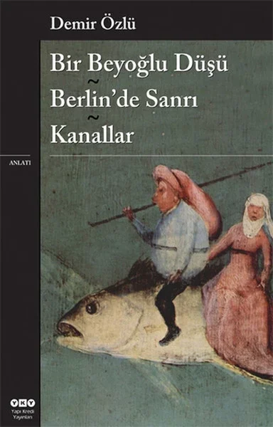 Bir Beyoğlu Düşü / Berlin'de Sanrı / Kanallar Fiyatı, Yorumları ve Özellikleri
