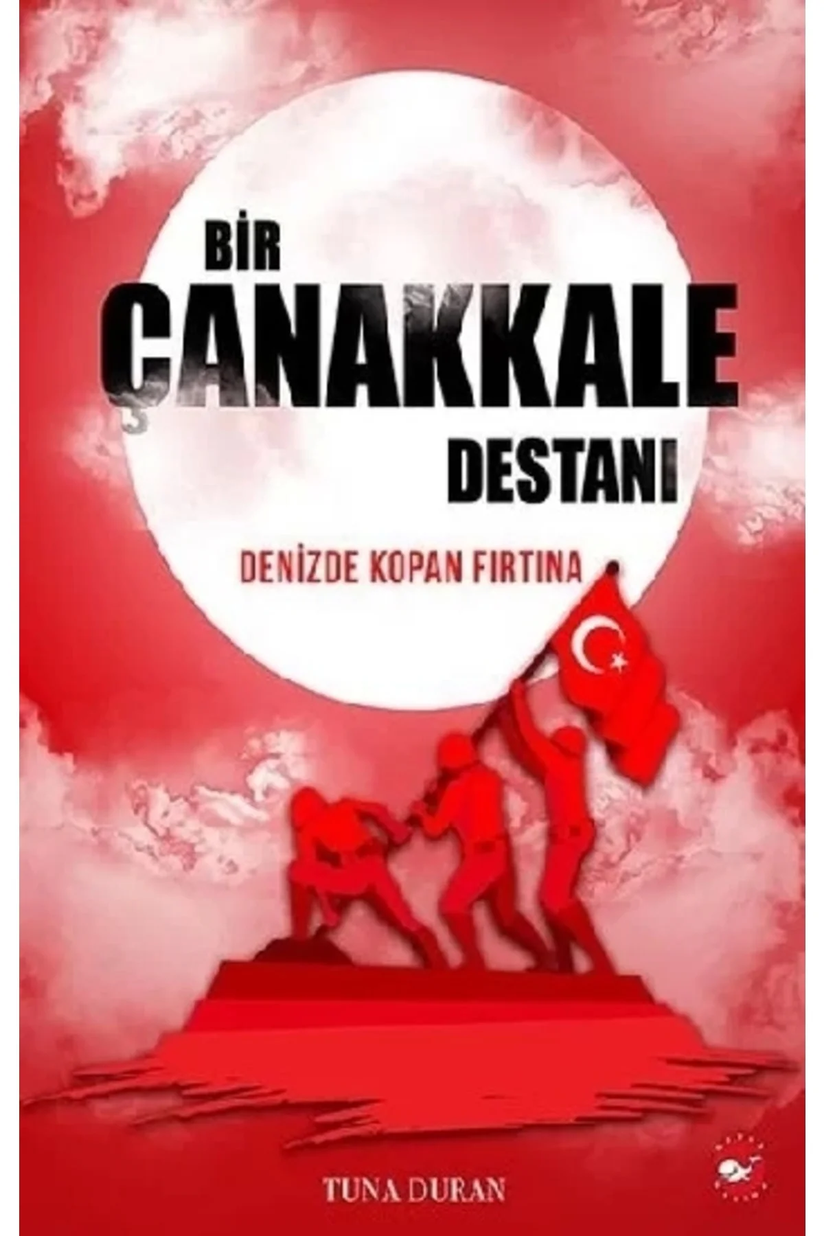 Bir Çanakkale Destanı - Tuna Duran