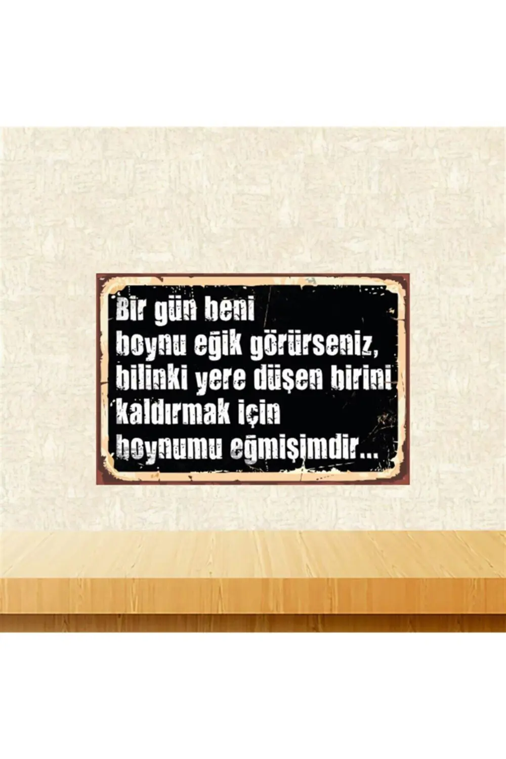 Bir Gün Beni Boynu Eğik Görürseniz Retro Ahşap Tablo 20-30 Cm Tkf