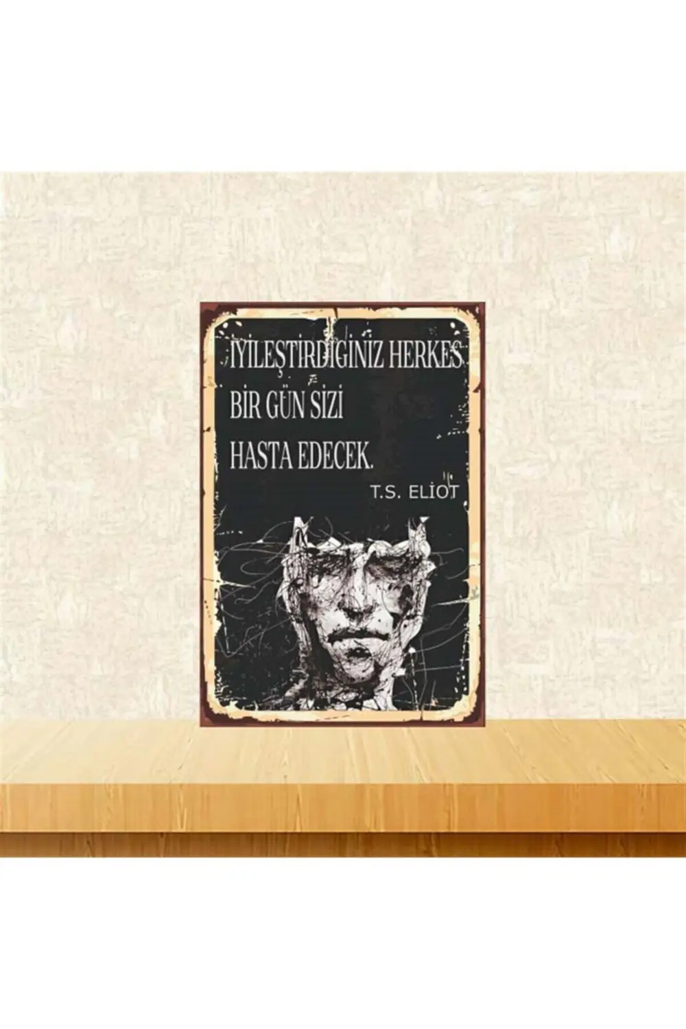 Bir Gün Sizi Hasta Edecek 20-30 cm Retro Ahşap Poster Tkfx3674