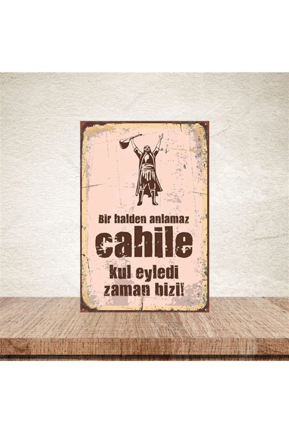 Bir Halde Anlamaz Cahile 20-30 Cm Retro Ahşap Poster Bir Halde Anlamaz Cahile 20-30 Cm Retro Ahşap Poster