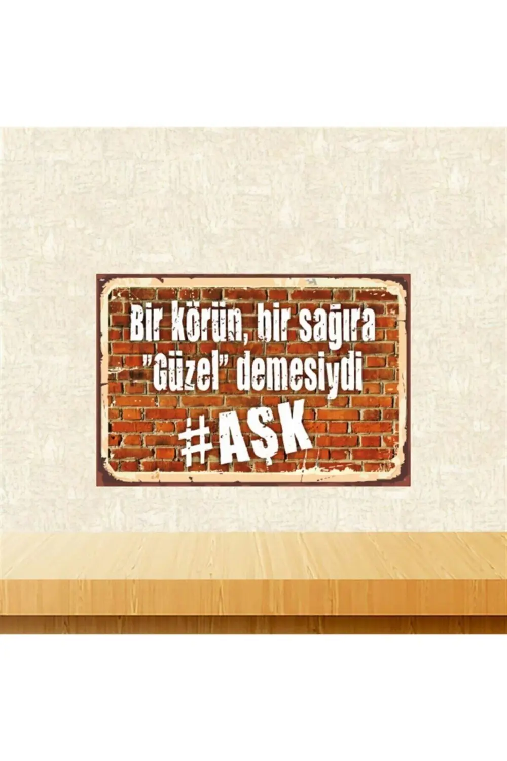 Bir Körün Bir Sağıra Güzel Demesiydi Aşk Retro Ahşap Tablo