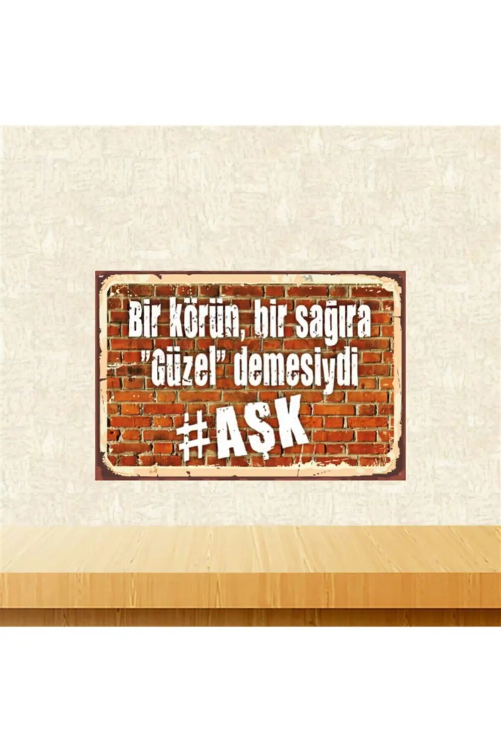 Bir Körün Bir Sağıra Güzel Demesiydi Aşk Retro Ahşap Tablo Bir Körün Bir Sağıra Güzel Demesiydi Aşk Retro Ahşap Tablo