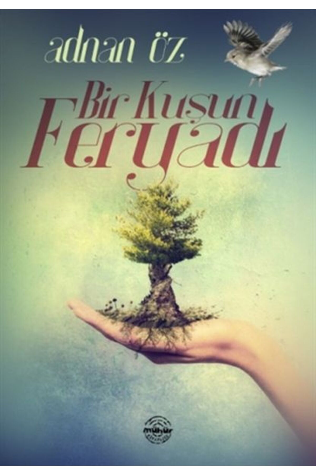 Mühür Kitapliği Bir Kuşun Feryadi