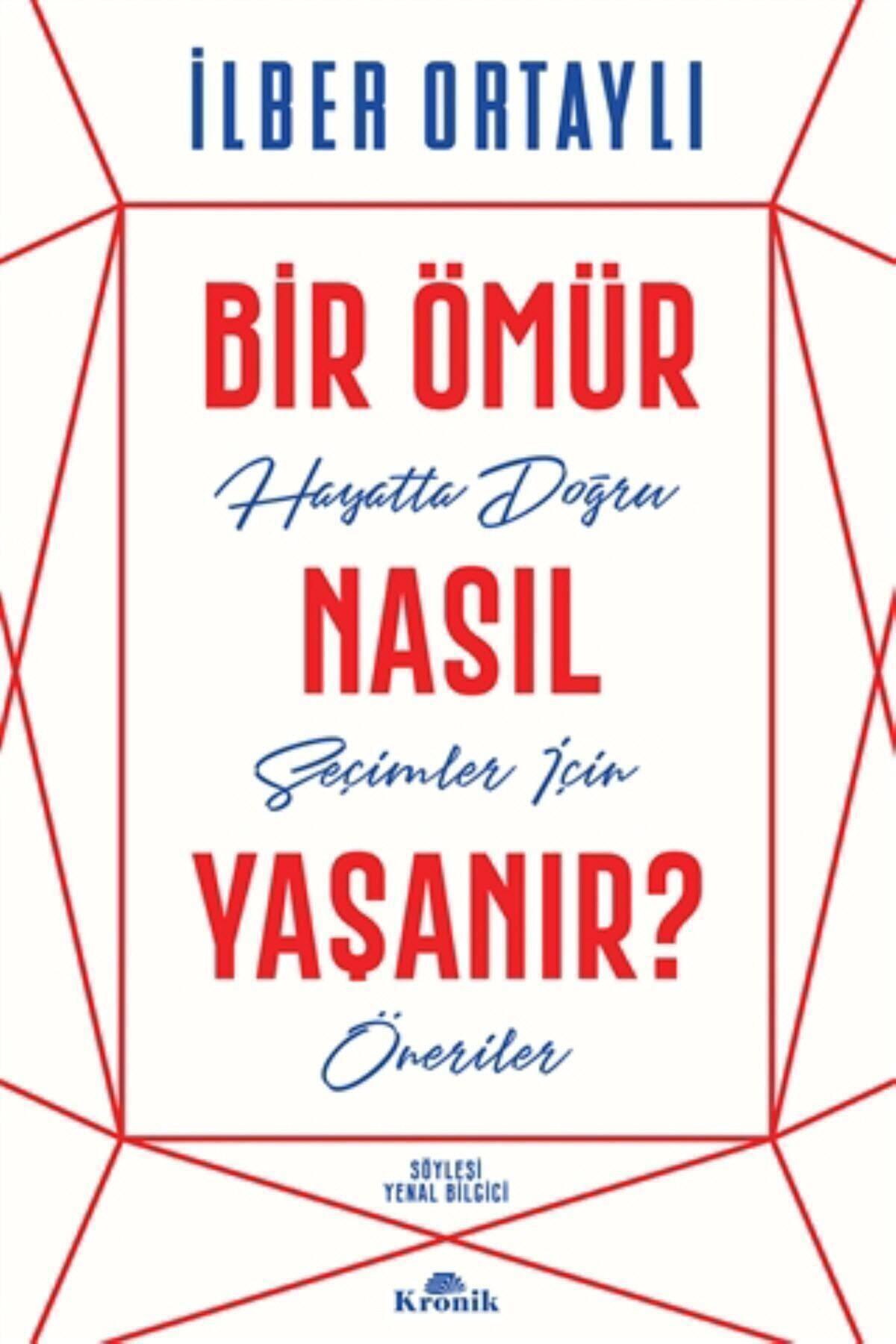 Kronik Kitap Bir Ömür Nasıl Yaşanır? - İlber Ortaylı