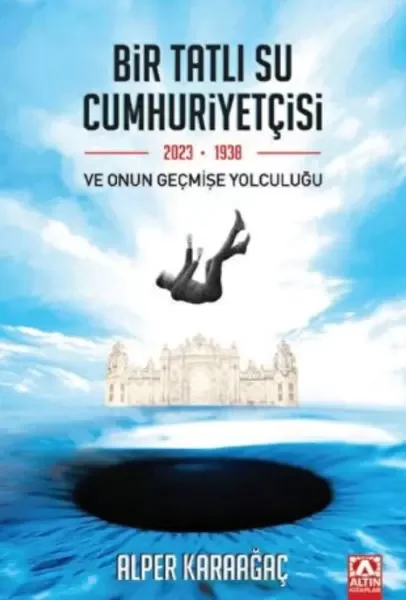 Bir Tatlı Su Cumhuriyetçisi Ve Onun Geçmişe Yolculuğu