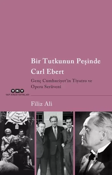 Bir Tutkunun Peşinde Carl Ebert – Genç Cumhuriyet’in Tiyatro ve Opera Serüveni Fiyatı, Yorumları ve Özellikleri